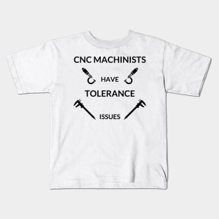 CNC Machinist Have Tolerance issues Kids T-Shirt